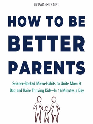 cover image of How to Be Better Parents